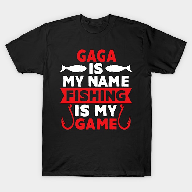 Gaga Is My Name Fishing Is My Game T-Shirt by MekiBuzz Graphics